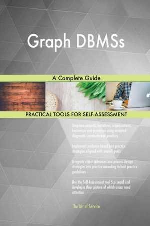 Graph DBMSs A Complete Guide de Gerardus Blokdyk