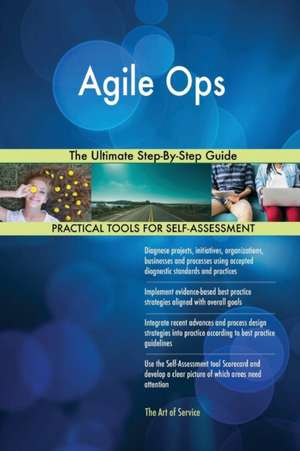 Agile Ops The Ultimate Step-By-Step Guide de Gerardus Blokdyk