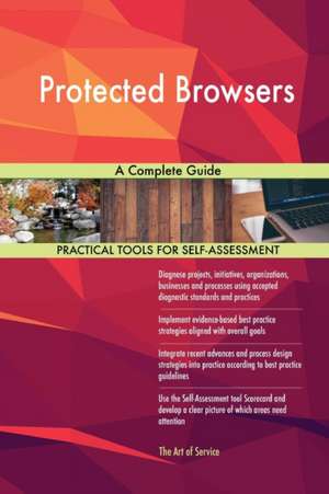 Protected Browsers A Complete Guide de Gerardus Blokdyk