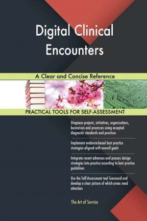 Digital Clinical Encounters A Clear and Concise Reference de Gerardus Blokdyk