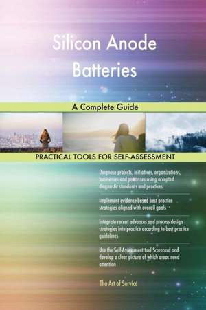 Silicon Anode Batteries A Complete Guide de Gerardus Blokdyk