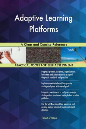 Adaptive Learning Platforms A Clear and Concise Reference de Gerardus Blokdyk
