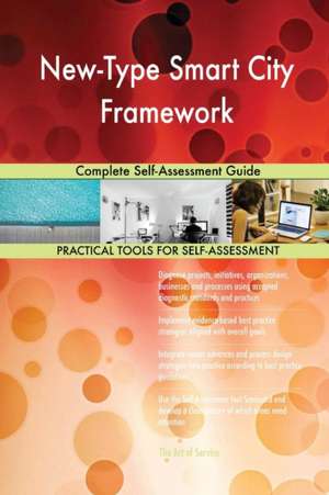 New-Type Smart City Framework Complete Self-Assessment Guide de Gerardus Blokdyk