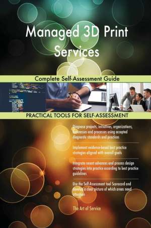 Managed 3D Print Services Complete Self-Assessment Guide de Gerardus Blokdyk