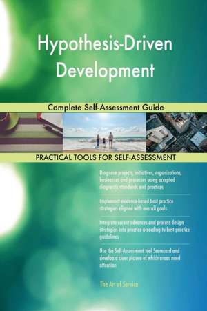 Hypothesis-Driven Development Complete Self-Assessment Guide de Gerardus Blokdyk