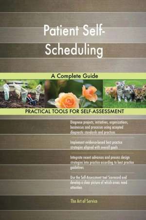 Patient Self-Scheduling A Complete Guide de Gerardus Blokdyk