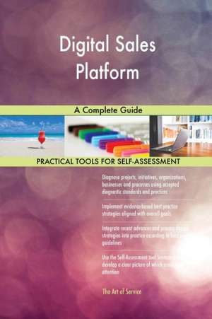 Digital Sales Platform A Complete Guide de Gerardus Blokdyk