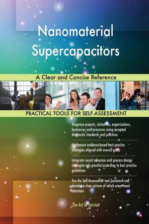 Nanomaterial Supercapacitors A Clear and Concise Reference de Gerardus Blokdyk