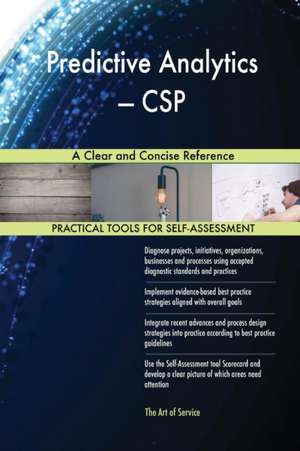 Predictive Analytics - CSP A Clear and Concise Reference de Gerardus Blokdyk