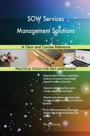 SOW Services Management Solutions A Clear and Concise Reference de Gerardus Blokdyk