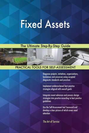 Fixed Assets The Ultimate Step-By-Step Guide de Gerardus Blokdyk