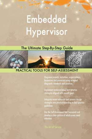 Embedded Hypervisor The Ultimate Step-By-Step Guide de Gerardus Blokdyk