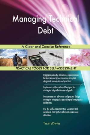 Managing Technical Debt A Clear and Concise Reference de Gerardus Blokdyk