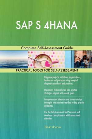 SAP S 4HANA Complete Self-Assessment Guide de Gerardus Blokdyk