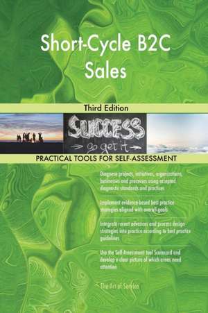 Short-Cycle B2C Sales Third Edition de Gerardus Blokdyk