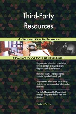 Third-Party Resources A Clear and Concise Reference de Gerardus Blokdyk