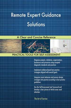 Remote Expert Guidance Solutions A Clear and Concise Reference de Gerardus Blokdyk