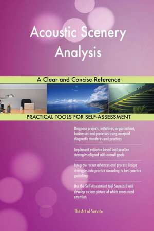 Acoustic Scenery Analysis A Clear and Concise Reference de Gerardus Blokdyk