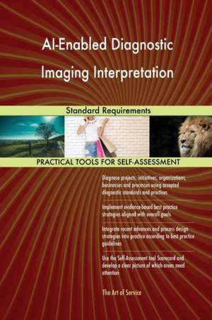 AI-Enabled Diagnostic Imaging Interpretation Standard Requirements de Gerardus Blokdyk