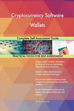 Cryptocurrency Software Wallets Complete Self-Assessment Guide de Gerardus Blokdyk