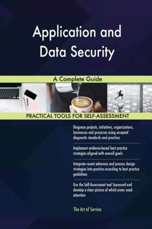 Application and Data Security A Complete Guide de Gerardus Blokdyk