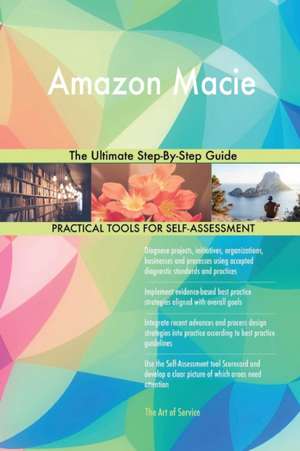 Amazon Macie The Ultimate Step-By-Step Guide de Gerardus Blokdyk