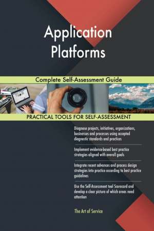 Application Platforms Complete Self-Assessment Guide de Gerardus Blokdyk