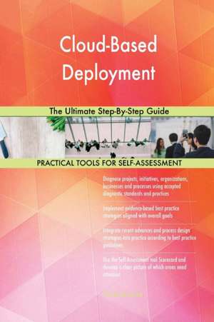 Cloud-Based Deployment The Ultimate Step-By-Step Guide de Gerardus Blokdyk