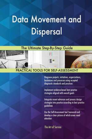 Data Movement and Dispersal The Ultimate Step-By-Step Guide de Gerardus Blokdyk