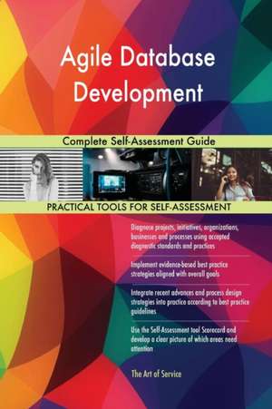 Agile Database Development Complete Self-Assessment Guide de Gerardus Blokdyk