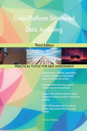 Cross-Platform Structured Data Archiving Third Edition de Gerardus Blokdyk