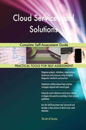 Cloud Services and Solutions Complete Self-Assessment Guide de Gerardus Blokdyk