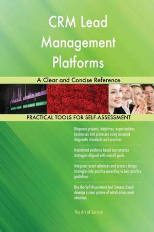 CRM Lead Management Platforms A Clear and Concise Reference de Gerardus Blokdyk