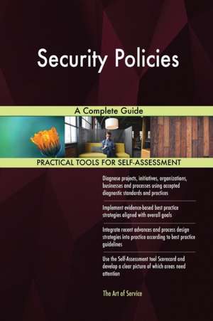 Security Policies A Complete Guide de Gerardus Blokdyk
