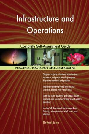 Infrastructure and Operations Complete Self-Assessment Guide de Gerardus Blokdyk