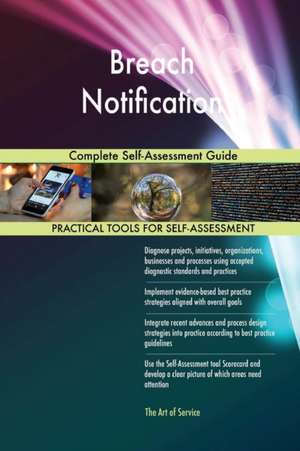 Breach Notification Complete Self-Assessment Guide de Gerardus Blokdyk