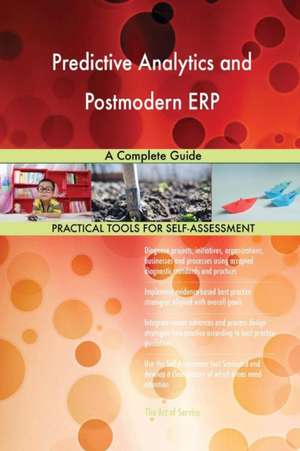 Predictive Analytics and Postmodern ERP A Complete Guide de Gerardus Blokdyk