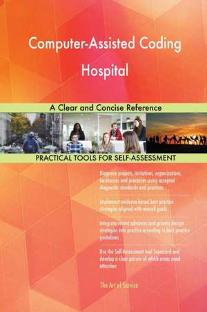 Computer-Assisted Coding Hospital A Clear and Concise Reference de Gerardus Blokdyk