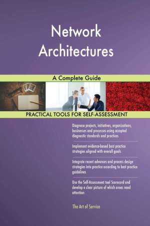Network Architectures A Complete Guide de Gerardus Blokdyk