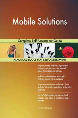 Mobile Solutions Complete Self-Assessment Guide de Gerardus Blokdyk