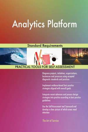 Analytics Platform Standard Requirements de Gerardus Blokdyk