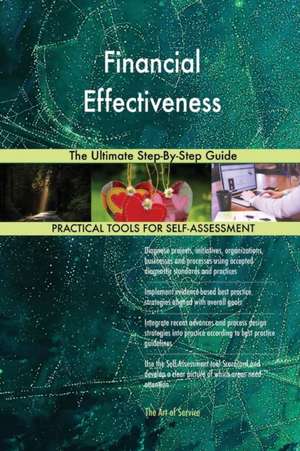 Financial Effectiveness The Ultimate Step-By-Step Guide de Gerardus Blokdyk