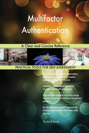 Multifactor Authentication A Clear and Concise Reference de Gerardus Blokdyk
