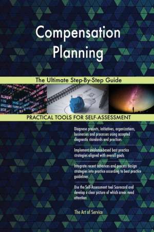 Compensation Planning The Ultimate Step-By-Step Guide de Gerardus Blokdyk