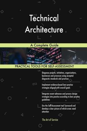 Technical Architecture A Complete Guide de Gerardus Blokdyk