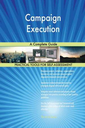 Campaign Execution A Complete Guide de Gerardus Blokdyk