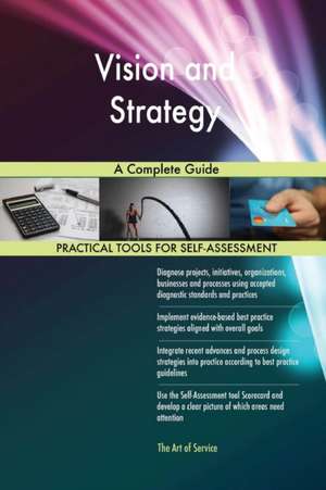 Vision and Strategy A Complete Guide de Gerardus Blokdyk