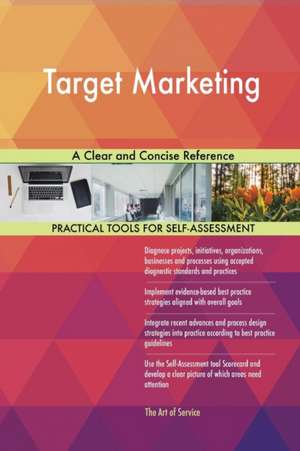 Target Marketing A Clear and Concise Reference de Gerardus Blokdyk