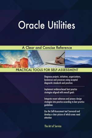 Oracle Utilities A Clear and Concise Reference de Gerardus Blokdyk