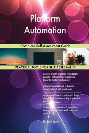 Platform Automation Complete Self-Assessment Guide de Gerardus Blokdyk